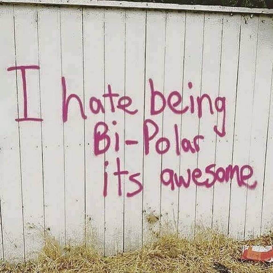 I hate being bi-polar. It's awesome